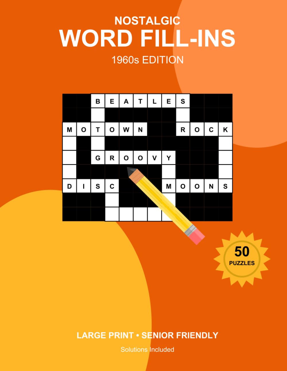 Nostalgic Word Fill-Ins: The 1960s Edition: 50 Large Print Puzzles for Seniors & Adults