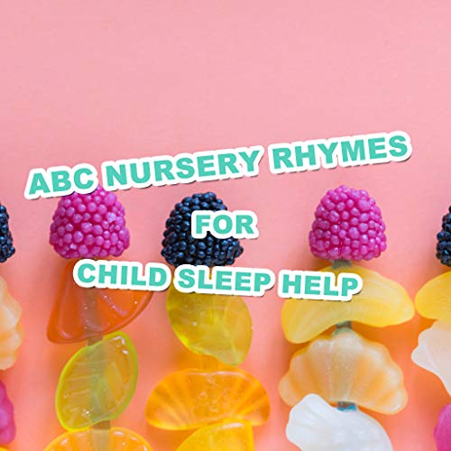 10 ABC Nursery Rhymes for Child Sleep Help Nursery Rhymes