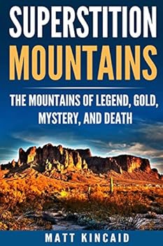 Paperback Superstition Mountains: The Mountains of Legend, Gold, Mystery, and Death Book