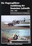  Die Flugzeugführer-Ausbildung der Deutschen Luftwaffe 1935-1945: Von der Grundausbildung bis zur Blindflugschule