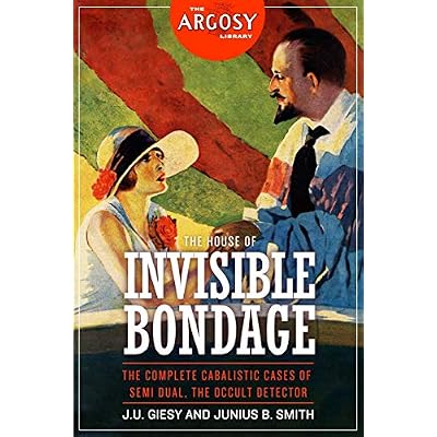 The House of Invisible Bondage: The Complete Cabalistic Cases of Semi Dual, the Occult Detector: 55