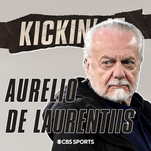 Aurelio De Laurentiis on Napoli, Scudetti, Maradona, and Why He'd Cast McTominay (Soccer 4/11) Podcast By  cover art