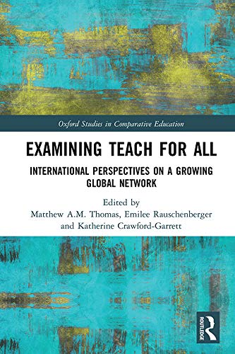 Examining Teach For All: International Perspectives on a Growing Global Network (Oxford Studies in Comparative Education)