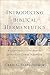 Introducing Biblical Hermeneutics: A Comprehensive Framework for Hearing God in Scripture