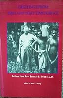 Greetings from the land that time forgot: Letters from Rev. Francis P. Swift, S.V.D B0006EVWWK Book Cover