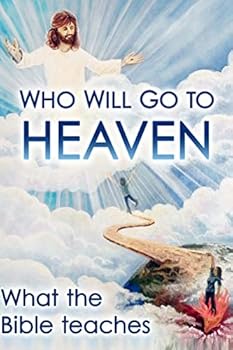 Paperback Who Will Go To Heaven: What The Bible Teaches Book