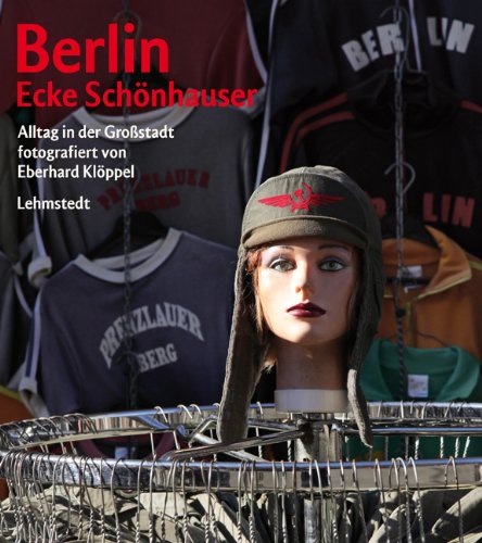 Berlin – Ecke Schönhauser: Alltag in der Großstadt. Fotografien...