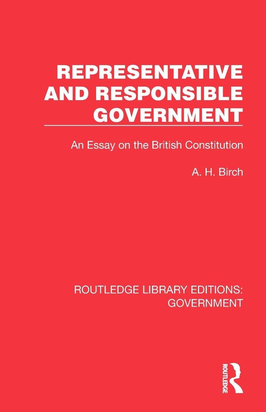 Representative and Responsible Government: An Essay on the British Constitution (Routledge Library Editions: Government)