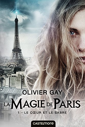 La magie de Paris, T1 : Le coeur et le sabre La magie de Paris, T1 : Le coeur et le sabre