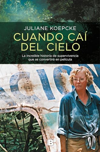 Cuando Caí del Cielo / When I Fell from the Sky: La increíble historia de supervivencia que se conve