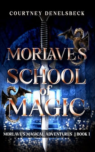 Morlave's School of Magic (Morlave's Magical Adventures Book 1)
