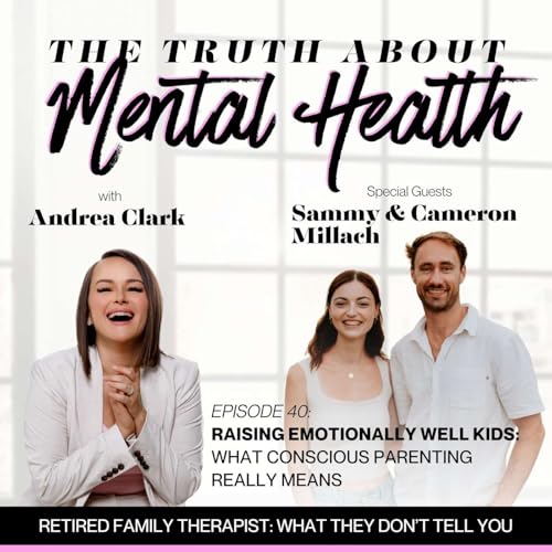 40. Raising Emotionally Well Kids: What Conscious Parenting Really Means