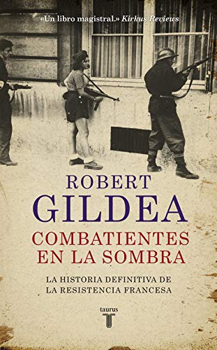 Combatientes en la sombra: Una nueva perspectiva histórica sobre la Resistencia francesa (Historia)