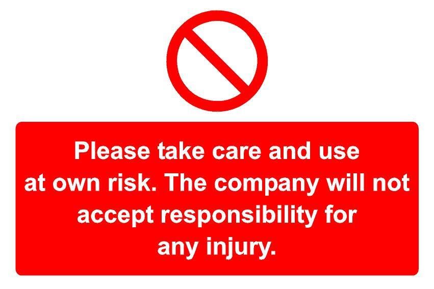 Please take care and use at own risk. The company will not accept responsibility for any injury - Self adhesive sticker (400mm x 300mm)