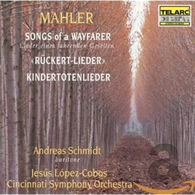 Mahler: Songs of a Wayfarer; Kindertotenlieder; Ruckert-Lieder