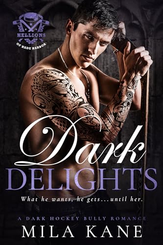 Dark Delights: A Dark Hockey Bully Romance (Hellions of Hade Harbor Book 2) (English Edition)