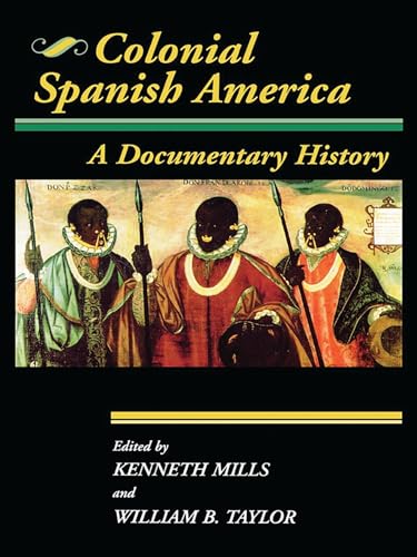 Colonial Spanish America: A Documentary History (Jaguar Books On Latin America)
