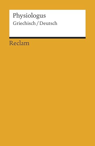 Physiologus. Griechisch/Deutsch: zweisprachige Ausgabe; Textauswahl; Analyse (Reclams Universal-Bibliothek)