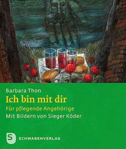 Ich bin mit dir: Für pflegende Angehörige (Sieger Köder Geschenkhefte)