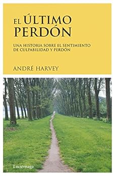 Paperback El último perdón: Una historia sobre el sentimiento de culpabilidad y perdón [Spanish] Book