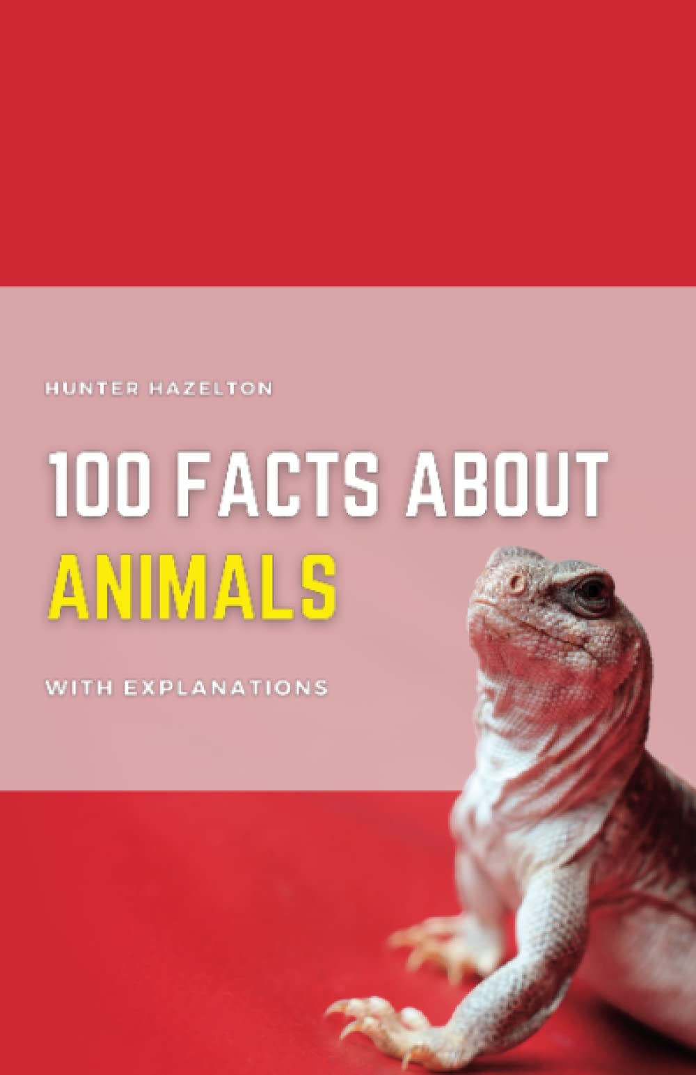 100 Facts About Animals With Explanations: Discovering the Wild World of Animals - A Detailed Guide to the Wildlife Habitats, Science & Nature of ... for Teens (100 Fascinating Facts for Kids)