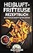 Produktbild Heissluftfritteuse Rezeptbuch: Die ultimativen Rezepte für den Airfryer