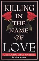 Killing in the Name of Love: Genocide of a Nation 0972035206 Book Cover