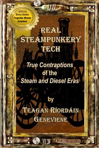 Real Steampunkery Tech: True Contraptions of the Steam and Diesel Eras