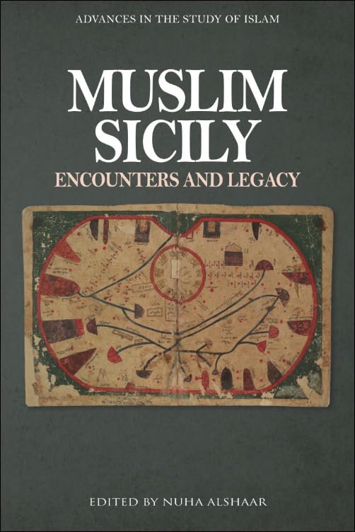 Muslim Sicily: Encounters and Legacy (Advances in the Study of Islam)