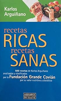 Paperback Recetas ricas, recetas sanas/Delicious recipes, healthy recipes: 500 recetas de Karlos Arguinano analizadas y clasificadas por la fundacion grande ... valor nutritivo y dietetico (Spanish Edition) Book