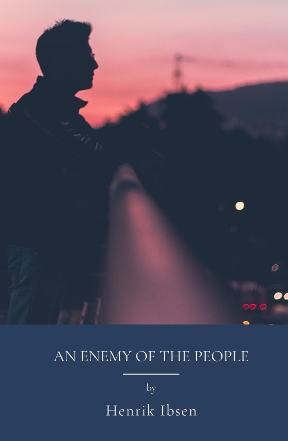 An Enemy of the People: Truth And The Moral Code Challenged (Annotated)