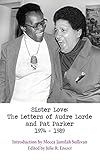 Sister Love: The Letters of Audre Lorde and Pat Parker 1974-1989 (Sapphic Classics)