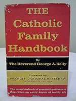 The Catholic Family Handbook : The Complete Book of Practical Guidance & Inspiration on Every Aspect of Family Life B0007DO8RQ Book Cover