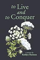 to Live and to Conquer 1943658315 Book Cover