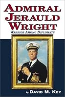 Admiral Jerauld Wright: Warrior Among Diplomats (Classic Bookson Cassettes Collection) [UNABRIDGED} 0897452518 Book Cover