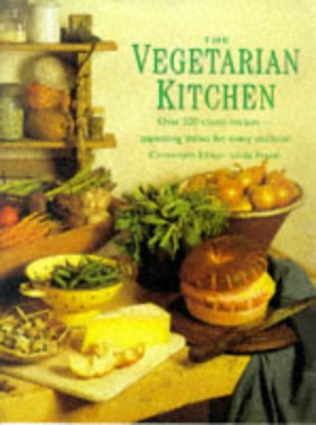 The Vegetarian Kitchen: Over 200 Classic Recipes - Appetizing Dishes for Every Occasion