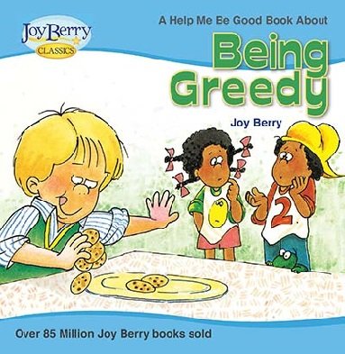 Being greedy (A children's book about) B0007316B2 Book Cover