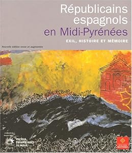 Book's Cover of Républicains espagnols en Midi-Pyrénées : Exil, histoire et mémoire