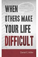 When Others Make Your Life Difficult 1941213286 Book Cover