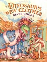 The Dinosaur's New Clothes by Diane Goode (1999-09-03) B01F7XRB38 Book Cover