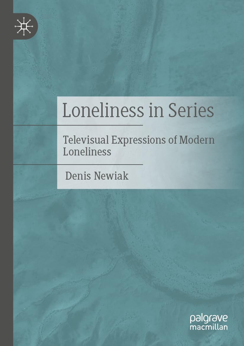 Loneliness in Series: Televisual Expressions of Modern Loneliness