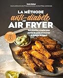  La méthode anti-diabète au air fryer: 100 recettes simples pour perdre du poids et inverser le diabète de type 2