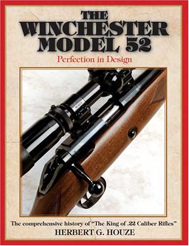 Winchester Model 52: Perfection in Design      Paperback – January 20, 2006
