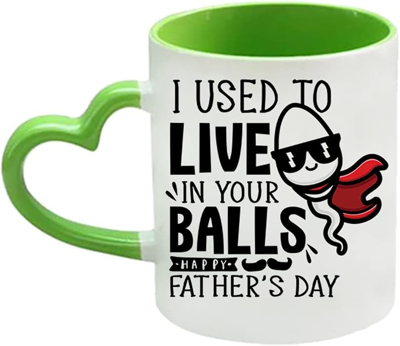 Fathers Day Gift I Used to Live in Your Ball Funny Making Him Burst Out Laughing Gift Birthday Secret Santa Novelty Mug, Unique Ceramic Heart Handle Mug. (Green)