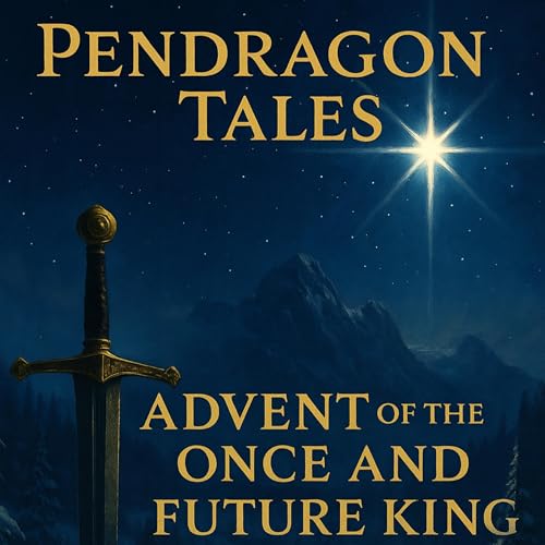 Pendragon Tales: Advent of the Once and Future King &mdash; Ep 2: The Star Over Britain