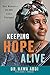 Keeping Hope Alive: One Woman: 90,000 Lives Changed