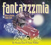 Fantazzzmia: Where Dreams Come From 0974574600 Book Cover