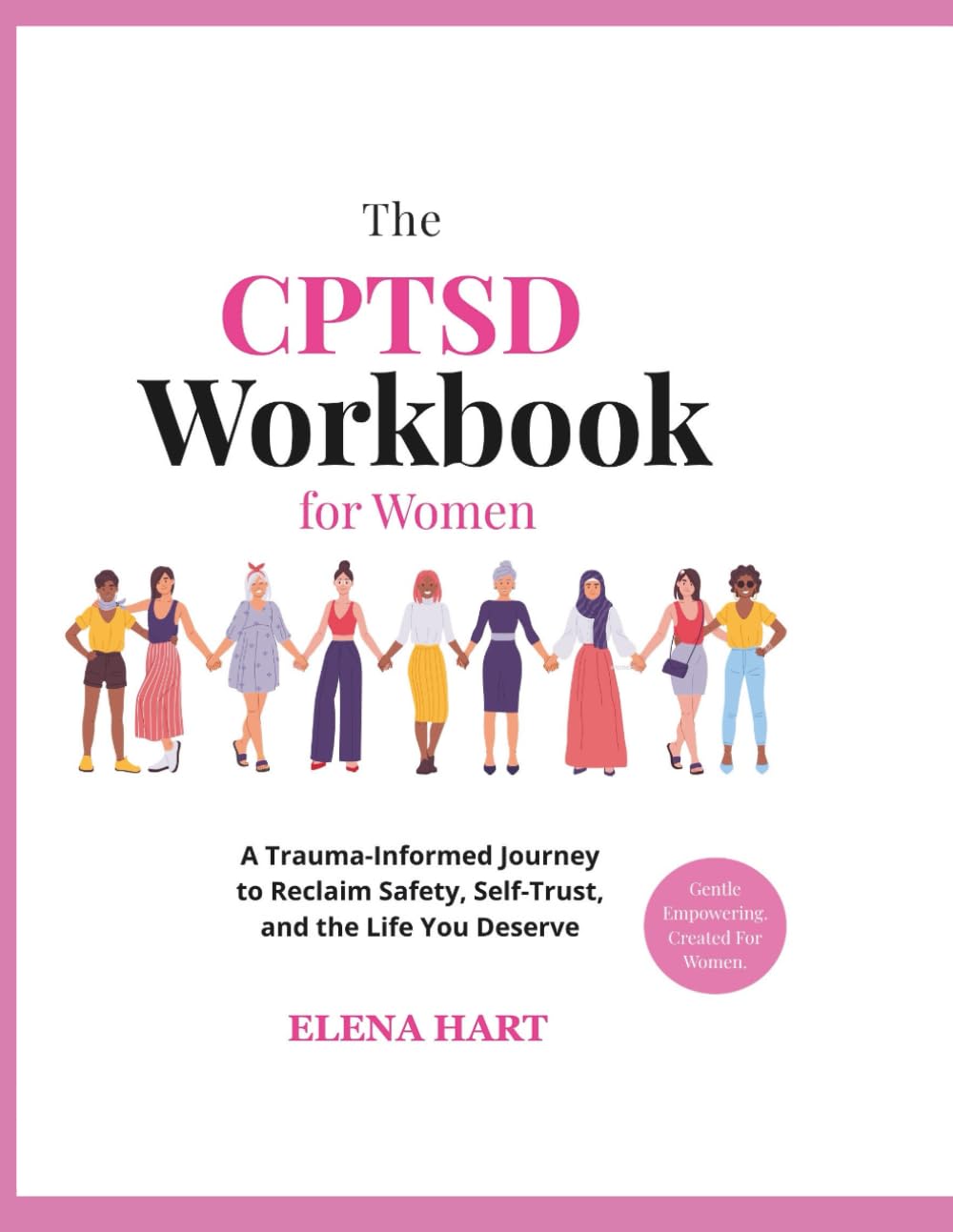 The CPTSD Workbook for Women: A Trauma-Informed Journey to Reclaim Safety, Self-Trust, and the Life You Deserve