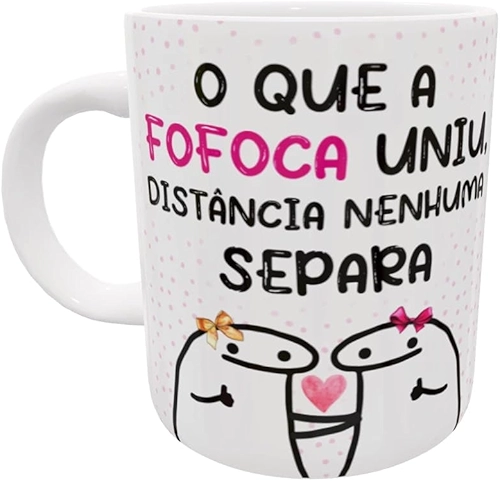 Caneca Porcelana Para Amigas Meme - O que a Fofoca Uniu, Distancia