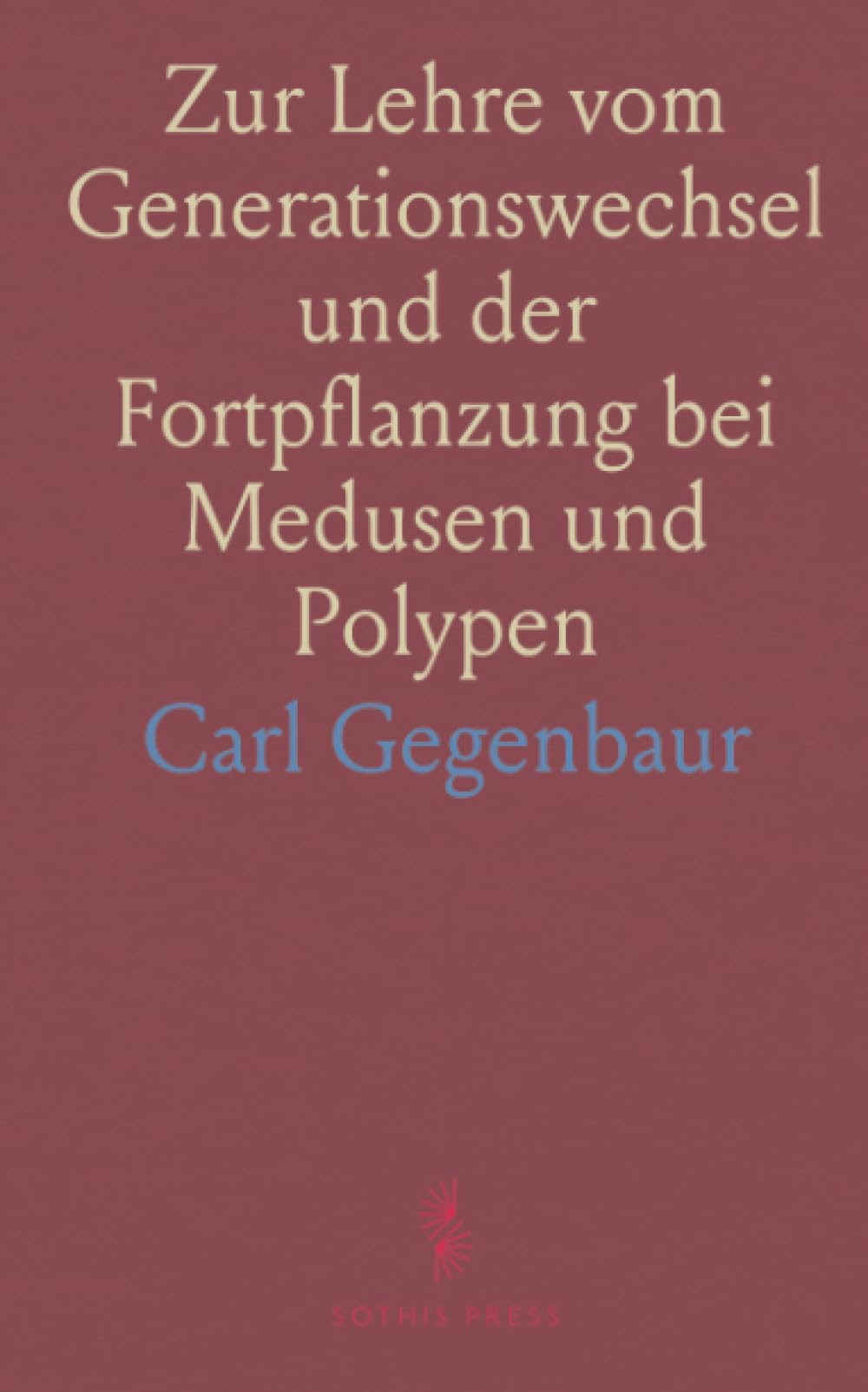 Zur Lehre vom Generationswechsel und der Fortpflanzung bei Medusen und Polypen